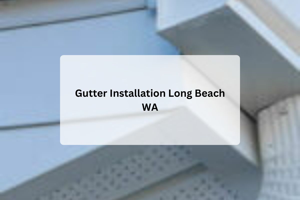 Gutter Installation Long Beach WA