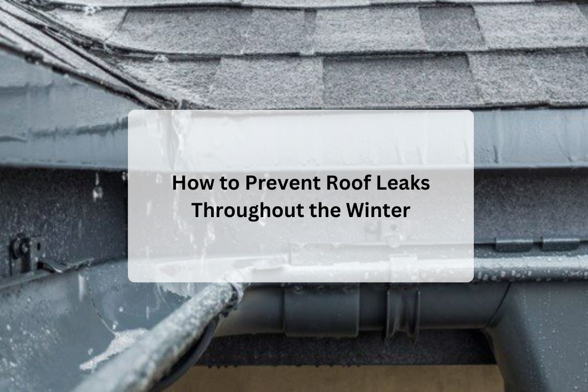 How to Prevent Roof Leaks Throughout the Winter