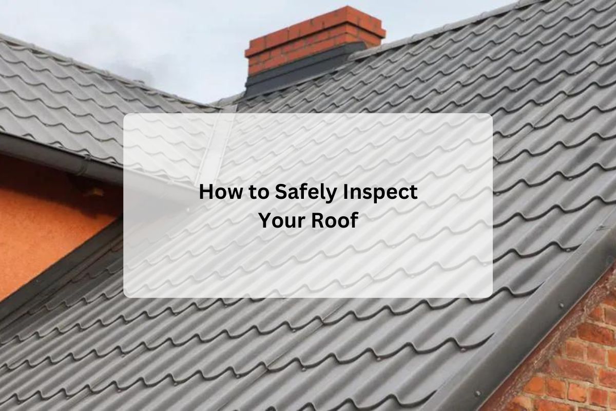 How to Safely Inspect Your Roof