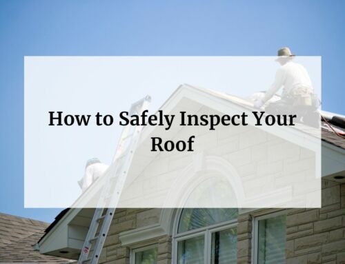 How to Safely Inspect Your Roof