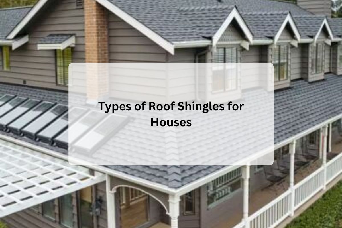 Types of Roof Shingles for Houses