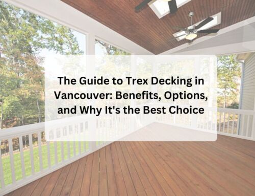 The Guide to Trex Decking in Vancouver: Benefits, Options, and Why It’s the Best Choice