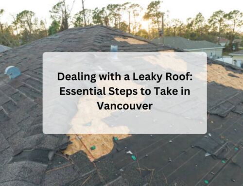 Dealing with a Leaky Roof: Essential Steps to Take in Vancouver