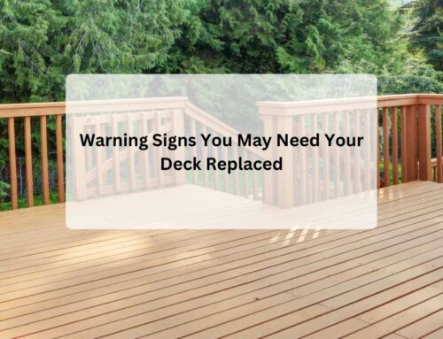 Warning Signs You May Need Your Deck Replaced