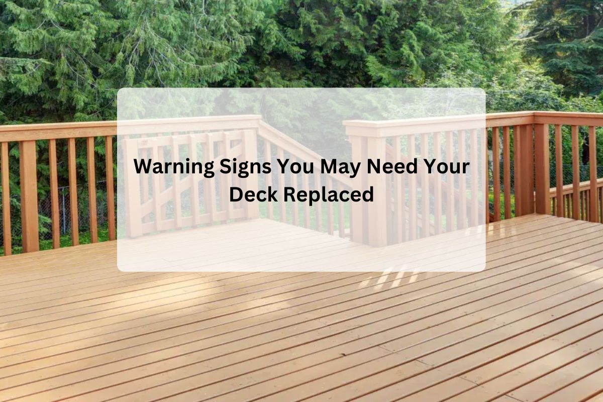 Warning Signs You May Need Your Deck Replaced